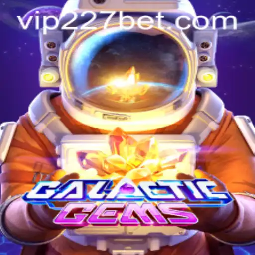 Explore the Stellar Adventure: GalacticGems and the Excitement of 227bet