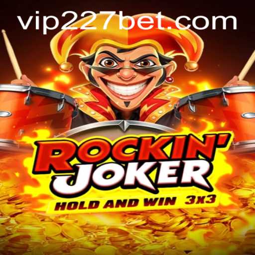 Explore the Exciting World of RockinJoker at 227Bet